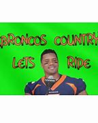 Image result for Broncos Country Let's Ride Meme