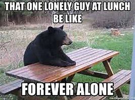 Image result for Being Lonely Memes