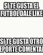 Image result for Memes Por Que Te Gusta El Futbol