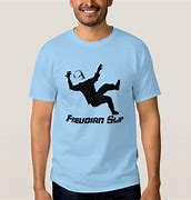Image result for Freudian Slip T-Shirt
