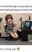 Image result for First Day at Work Meme