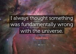 Image result for Douglas Adams Quotes Universe