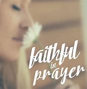 Image result for Faithful Prayer