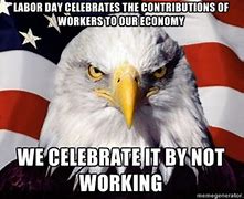 Image result for Labor Day Coming Meme