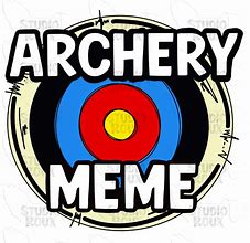 Image result for Archery Memes