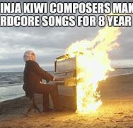 Image result for Burning Piano Meme