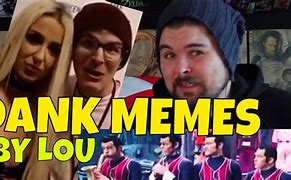 Image result for Lou Dank Memes