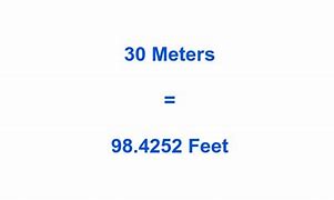 Image result for 30 Meters to Feet