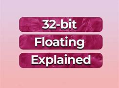Image result for 32-Bit Float