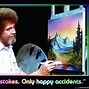Image result for Bob Ross Big Decisions