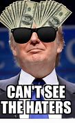 Image result for Can't See the Haters Meme