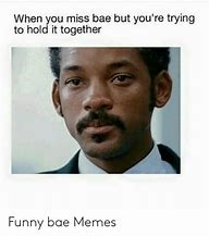 Image result for When You Miss BAE