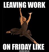 Image result for Leave Work Early Meme
