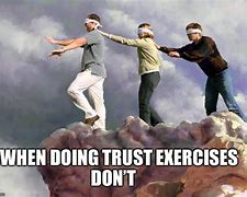 Image result for Building Trust Meme
