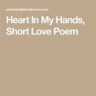 Image result for So Take My Heart in Your Hands but Do It Softly and Quitely