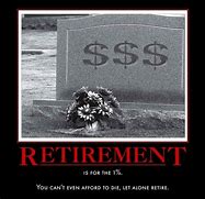 Image result for Retirement Sarcasm Meme