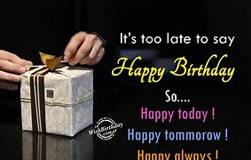 Image result for Wishing You a Belated Happy Birthday