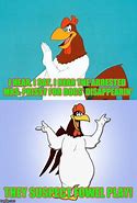 Image result for Foghorn Leghorn Meme What the Hell