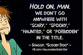 Image result for Shaggy Quotes Scooby Doo