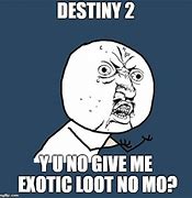Image result for Destiny 2 Exotic Memes