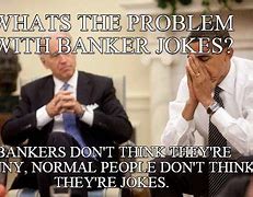 Image result for Funny Banker Memes