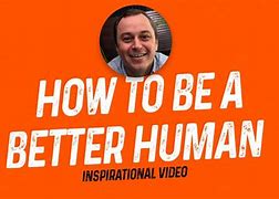Image result for How to Be a Better Human Being Book