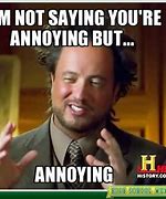 Image result for Annoying Person Meme