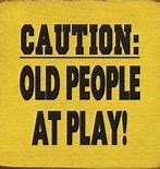 Image result for Funny Old People Signs