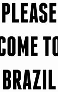 Image result for Come to Brazil Meme