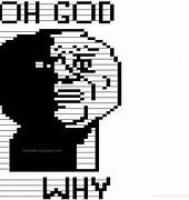 Image result for OH God Why Face