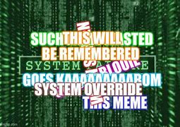 Image result for Glitch in the Matrix Meme