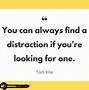 Image result for Distraction Needed Quotes