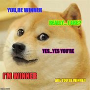 Image result for You're Winner Meme