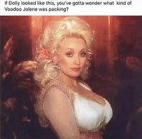 Image result for Funny Dolly Parton Meme