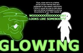Image result for Glowing Bro Meme