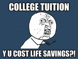 Image result for College Tuition Memes