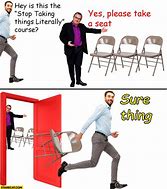 Image result for Take a Seat Meme