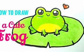 Image result for How to Draw a Cute Kawaii Frog
