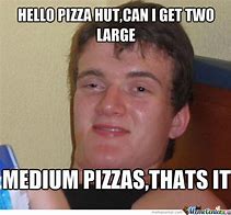 Image result for Funny Pizza Hut Meme