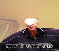 Image result for Angry Grandpa Meme