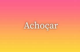 Image result for achocar
