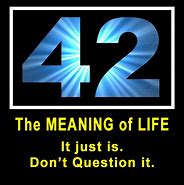 Image result for 42 Is the Meaning of Life