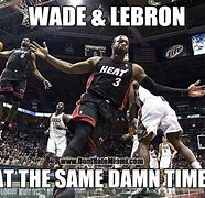 Image result for Wade and LeBron Dunk Meme