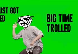 Image result for Get Trolled Meme