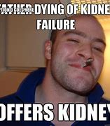 Image result for Missing Kidney Meme