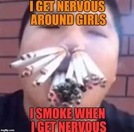 Image result for Nervous Smoking Meme