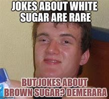 Image result for Sugar Enemy Jokes