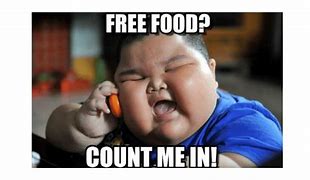 Image result for When You Miss Free Food Meme