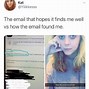 Image result for Hope This Email Finds You Well Meme
