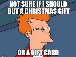 Image result for gifts cards memes holiday